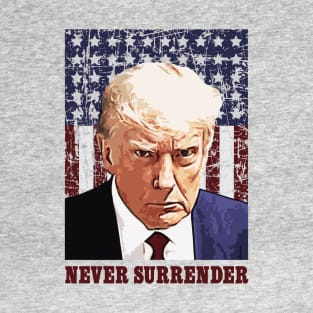 Donald Trump - Mug Shot - Never Surrender T-Shirt